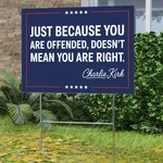 Charlie Kirk Yard Sign Just Because You Re Offended Doesn Mean Right. Fixed Price $19.95.