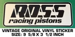Ross Racing Pistons Vintage Original Vinyl Decal Sticker Niles, Ohio-engines. Fixed Price $9.41.
