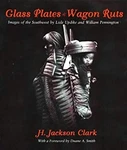 Glass Plates And Wagon Ruts : Images Of The Southwest By Lisle Up. Fixed Price $6.76.